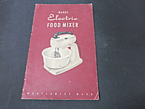 Wards Electric Food Mixer Manual & Recipe Booklet Montgomery Ward