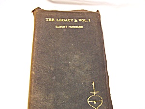 The Legacy, Vol. I, Elbert Hubbard 1896