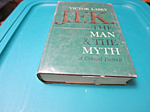 Victor Lasky Jfk The Man & The Myth 1963