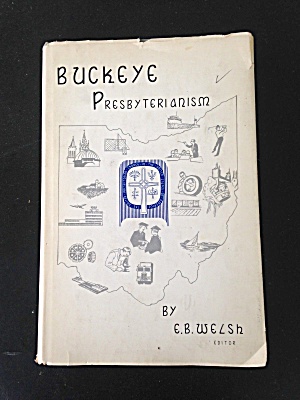 Buckeye (Ohio) Presbyterianism E.b. Welsh