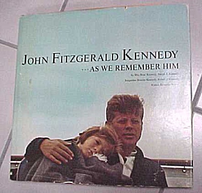 John Fitzgerald Kennedy As We Remember Him