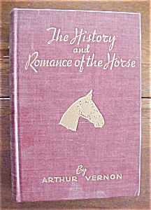 The History & Romance Of The Horse By Vernon