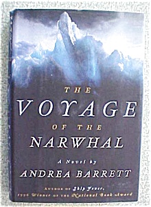 Voyage Of The Narwhal Andrea Barrett 1st Ed 1998