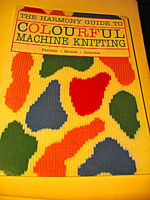 The Harmony Guide To Colourful Machine Knitting