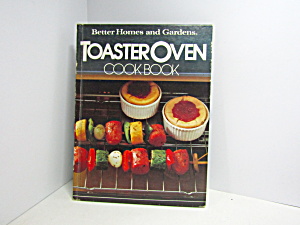 Better Homes & Gardens Toaster Oven Cook Book