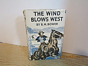 Vintage Book The Wind Blows West By B. M. Bower