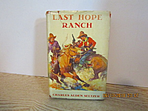 Vintage Book The Last Hope Ranch By Charles Seltzer