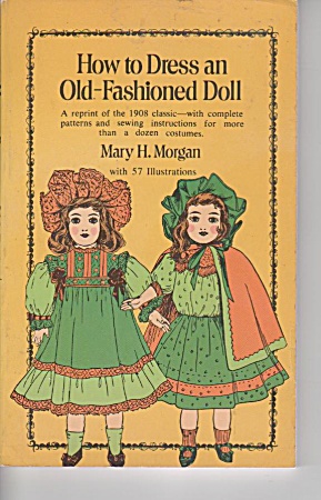 Dress An Old-fashioned Doll - Morgan - 1908 Repri