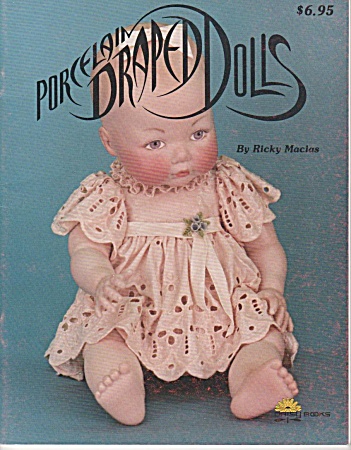 Porcelain Draped Dolls Book Ricky Macias 1981