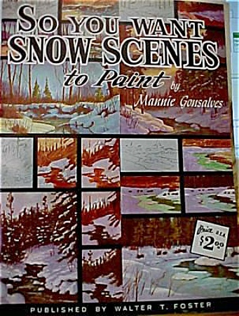 So You Want Snow Scenes To Paint By Gonsalves