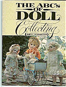 The Abc's Of Doll Collecting - By John C. Schweitzer
