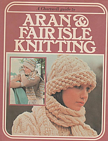 Aran And Fair Isle Knitting Book Hc 1977 - Oop
