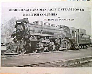 Memories Of Canadian Pacific Steam Power In British Columbi B4007