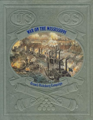 War On The Mississippi, Grant's Vicksburg Campaign