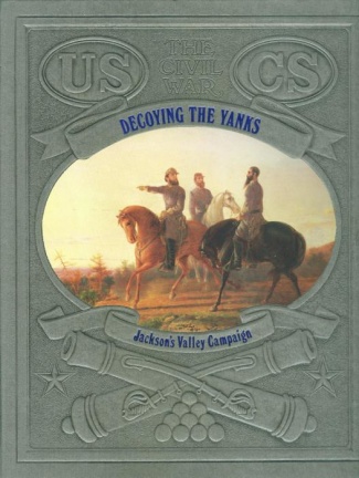 Decoying The Yanks, Jackson's Valley Campaign